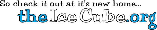 So check it out at it's new home... theIceCube.org