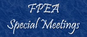 FPEA Special Meetings