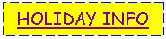 Text Box: HOLIDAY INFO