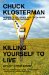 Thumbnail for Killing Yourself to...